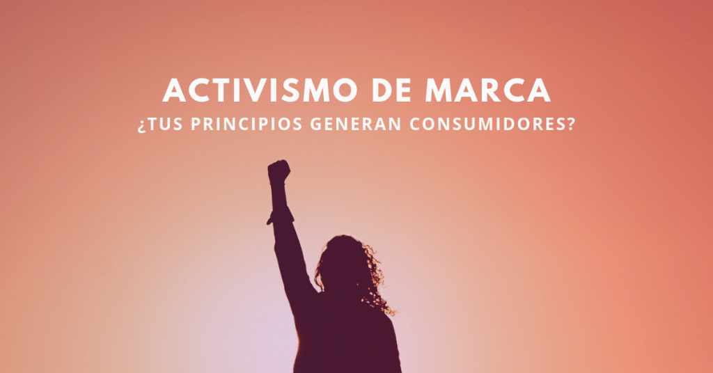 Activismo-De-Marca-Tus-Principios-Generan-Consumidores-BrandMe