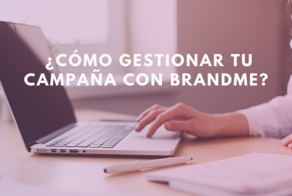 Cómo-Gestionar-Tu-Campaña-Con-BrandMe