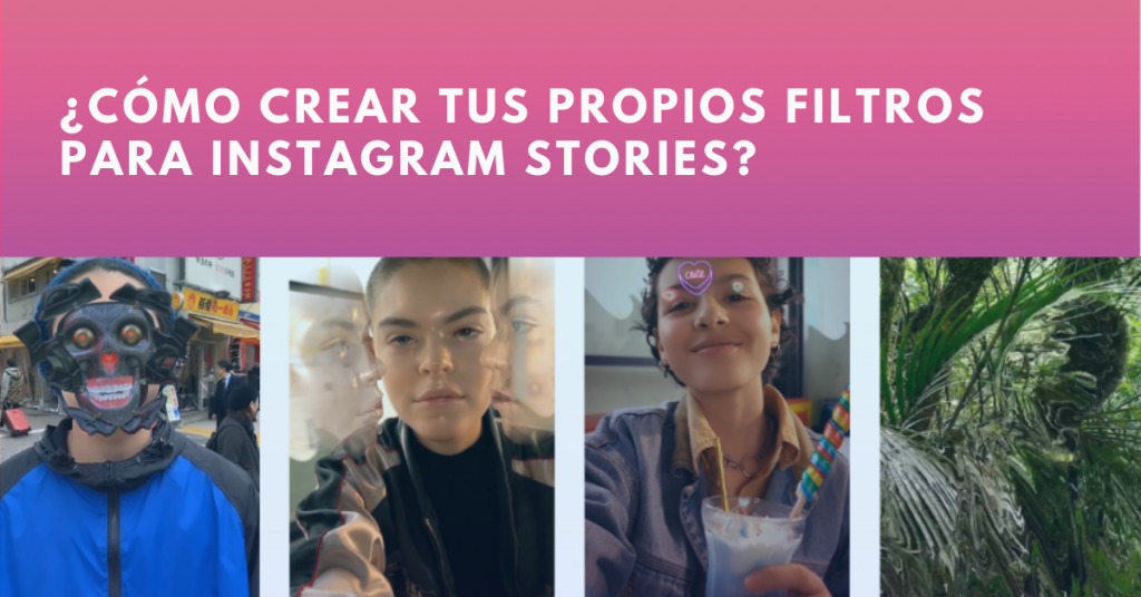 Cómo-Crear-Tus-Propios-Filtros-Para-Instagram-Stories-BrandMe