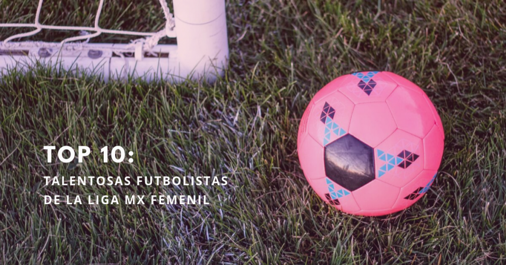 Top-10-Talentosas-Futbolistas-De-La-Liga-MX-Femenil-BrandMe