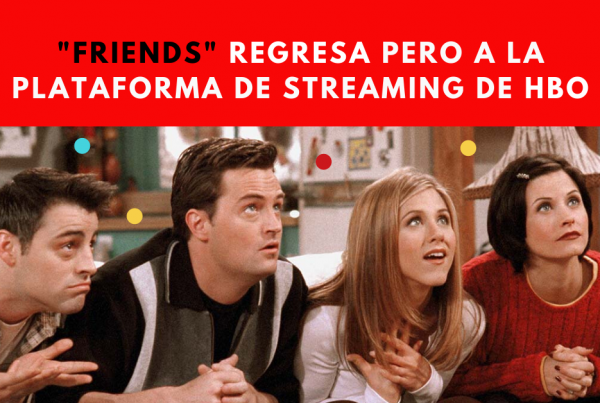 Friends-Regresa-Pero-A-Plataforma-De-Streaming-De-HBO-Max-Warner-Media-BrandMe-Plataforma-De-Influencer-Marketing