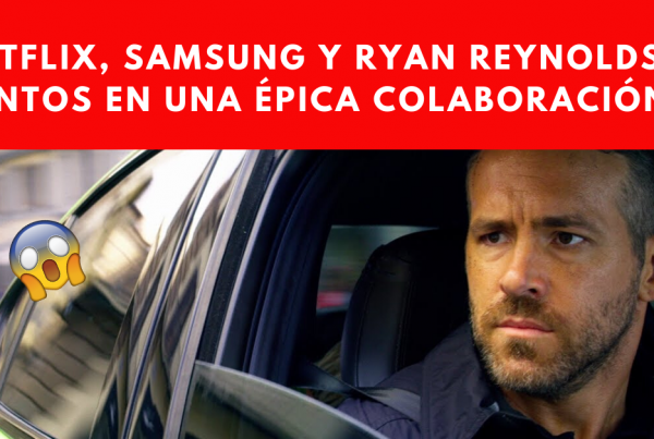 Netflix-Samsung-Y-Ryan-Reynolds-Juntos-En-Una-Épica-Colaboración-BrandMe-Plataforma-Tecnología-Y-Herramientas-En-Influencer-Marketing