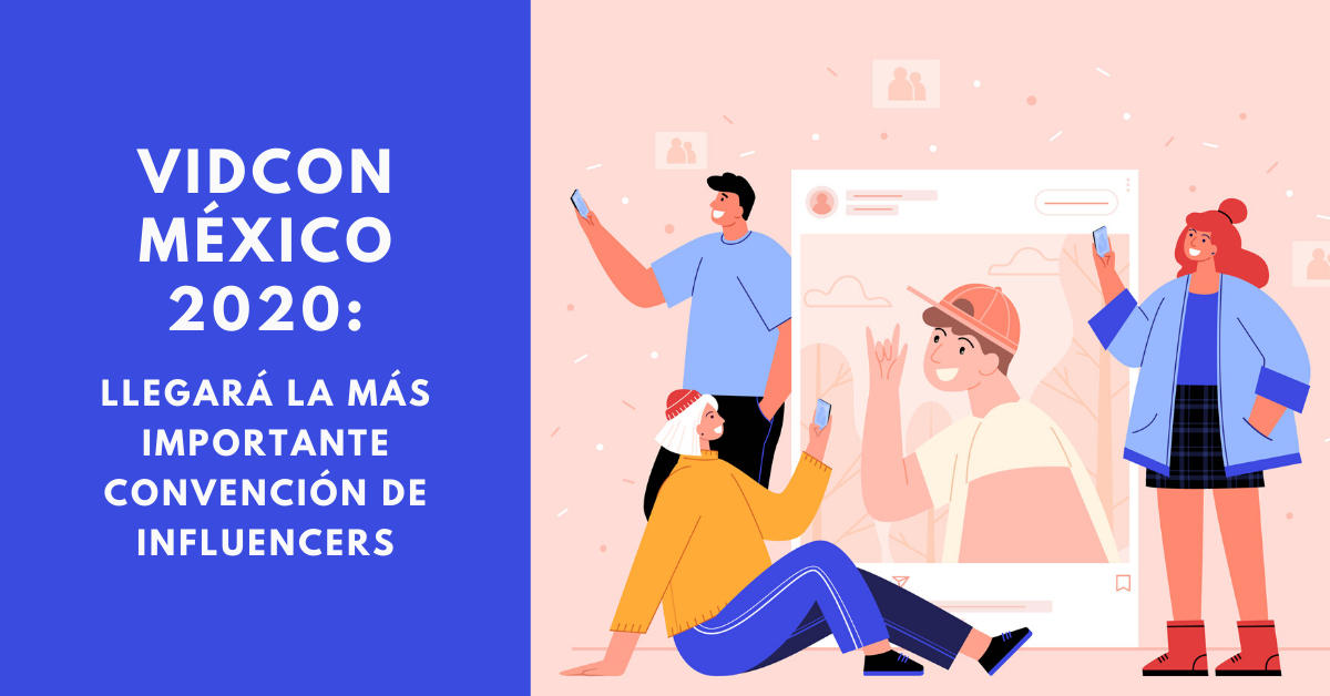 VidCon-México-2020-Llegará-La-Más-Importante-Convención-De-Influencers-BrandMe-Plataforma-De-Influencer-Marketing-FreePik-Luisito-Comunica-Juanpa-Zurita