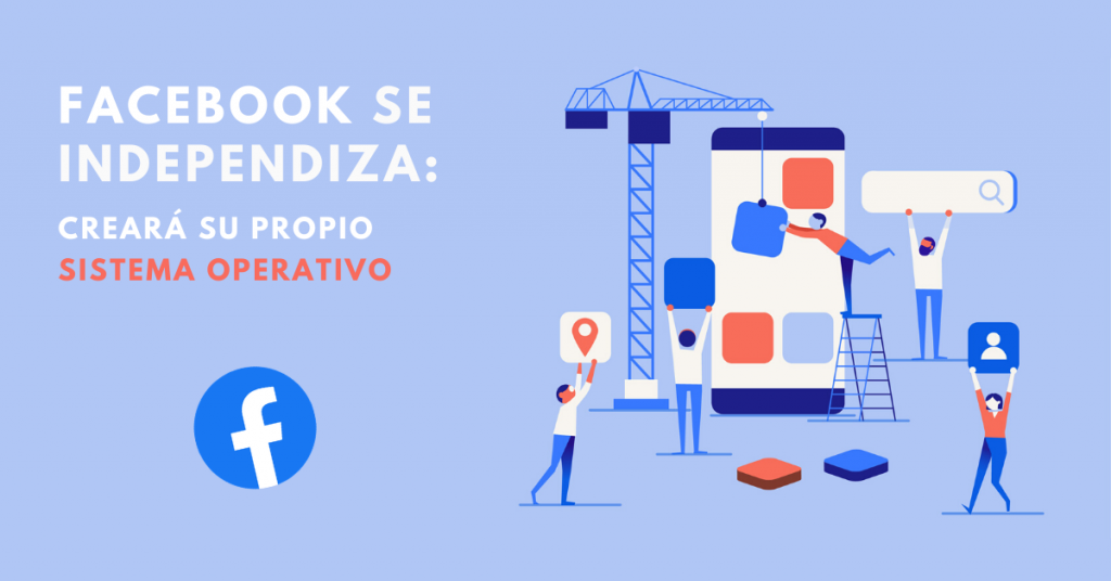 Facebook-Se-Independiza-Creará-Su-Propio-Sistema-Operativo-BrandMe-Plataforma-Tecnología-Y-Herramientas-En-Influencer-Marketing