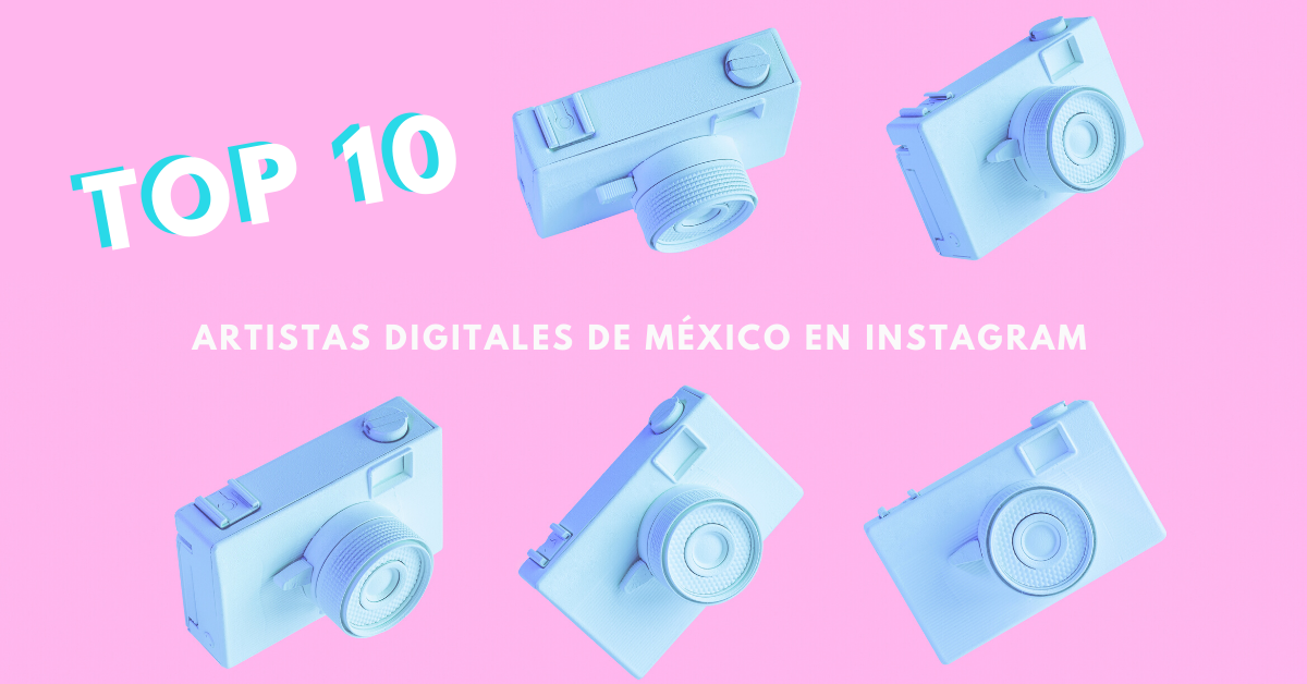 Top-10-Artistas-Digitales-De-México-En-Instagram-BrandMe-Influencer-Marketing-Platform