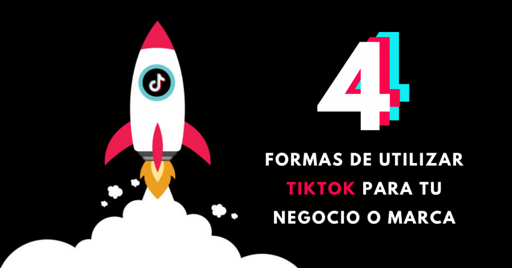 4-Formas-De-Utilizar-TikTok-Para-Tu-Negocio-O-Marca-BrandMe-Influencer-Marketing