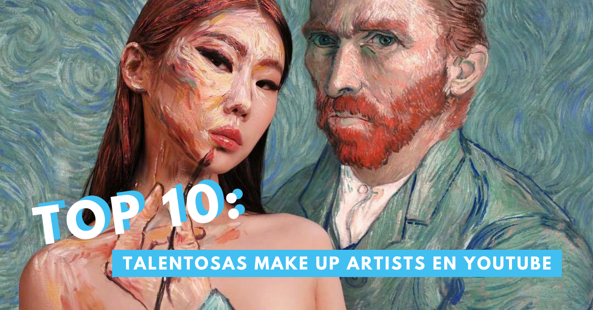 Top-10-Talentosas-Make-Up-En-YouTube-BrandMe-Influencer-Marketing