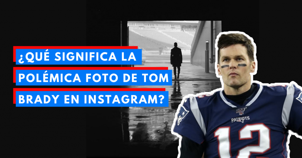 Qué-Significa-La-Controversial-Foto-De-Tom-Brady-En-Instagram-BrandMe-Influencer-Marketing