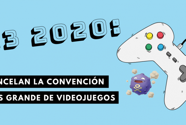 E3-2020-Cancelan-La-Convención-Más-Grande-De-Videojuegos-Coronavirus-COVID-19-BrandMe-Influencer-Marketing