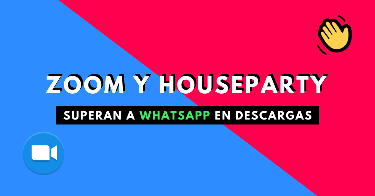 Zoom-Y-House-Party-Superan-A-WhatsApp-En-Descargas-BrandMe-Influencer-Marketing