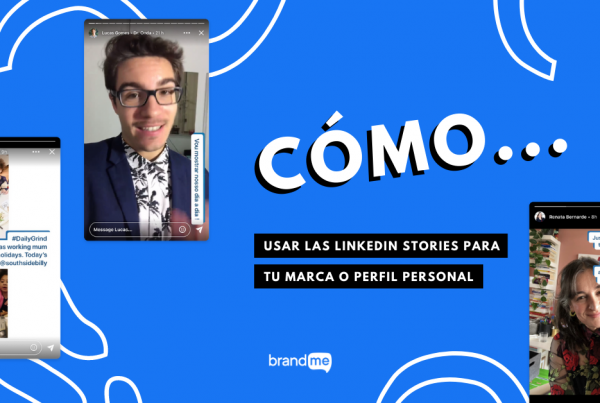 como-usar-las-linkedin-stories-para-tu-marca-o-perfil-personal-brandme-influencer-marketing