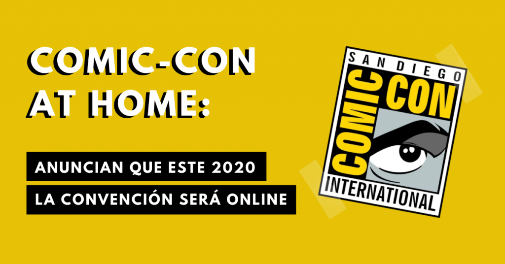 Comic-Con-At-Home-En-Casa-Anuncian-Que-Este-Año-La-Convención-Será-Online-BrandMe-Influencer-Marketing