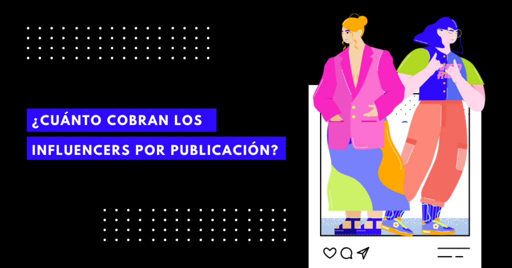 Cuánto-Cobran-Los-Influencers-Por-Publicación-BrandMe-Influencer-Marketing