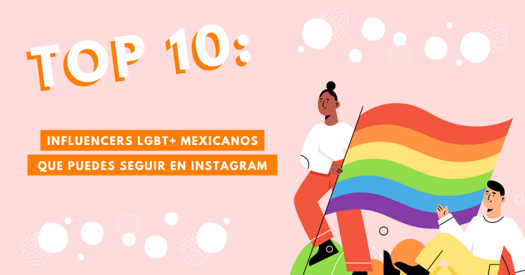 Top-10-Influencers-LGBT+-Mexicanos-Que-Puedes-Seguir-En-Instagram-BrandMe-Influencer-Marketing