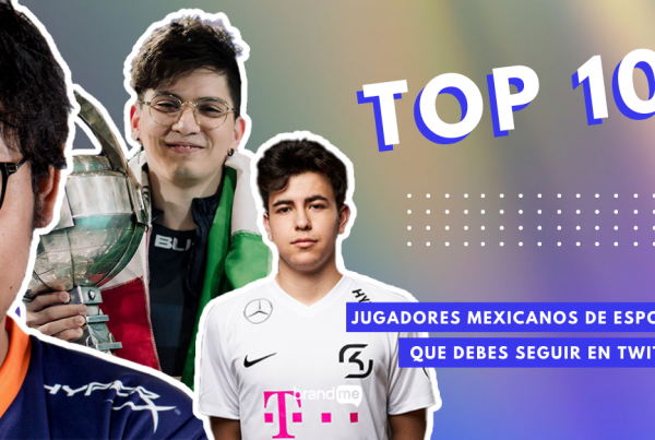 Top-10-Jugadores-Mexicanos-De-eSports-Que-Puedes-Seguir-En-Twitter-BrandMe-Influencer-Marketing