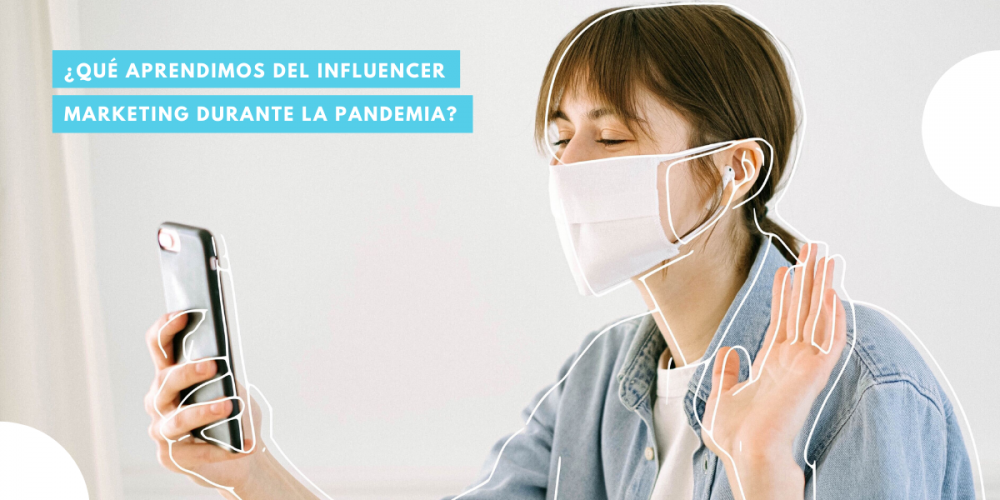 Qué-Aprendimos-Del-Influencer-Marketing-Durante-La-Pandemia-BrandMe-Influencer-Marketing
