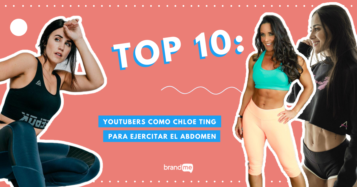 top-10-youtubers-como-chloe-ting-para-ejercitar-el-abdomen-brandme-influencer-marketing