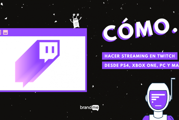 como-hacer-streaming-en-twitch-desde-ps4-xbox-one-pc-y-mac-BrandMe-Influencer-Marketing