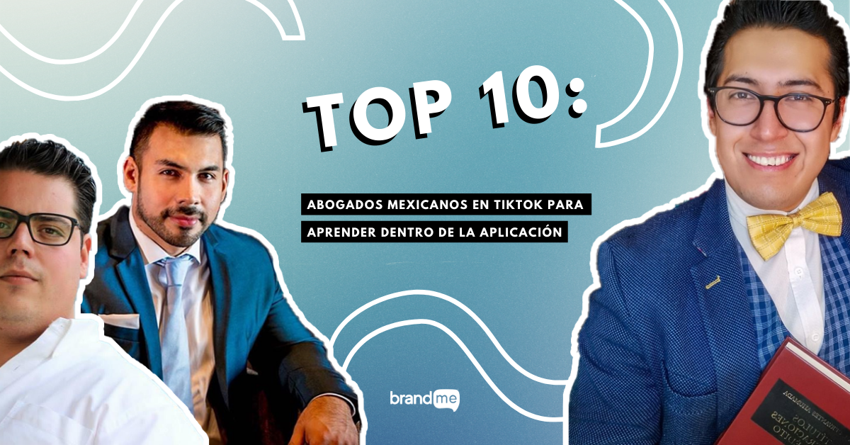 top-10-abogados-mexicanos-en-tiktok-para-aprender-dentro-de-la-aplicacion-BrandMe-Influencer-Marketing