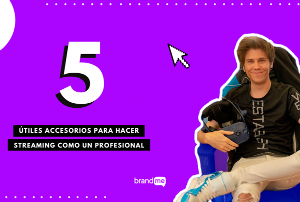 5-utiles-accesorios-para-hacer-streaming-como-un-profesional-brandme-influencer-marketing