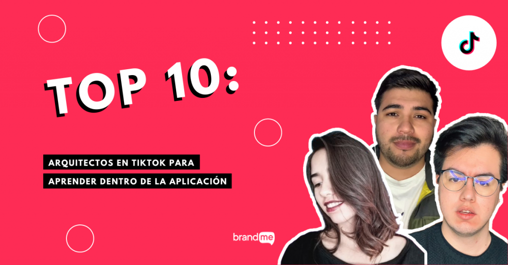 top-10-arquitectos-en-tiktok-para-aprender-dentro-de-la-aplicacion-brandme-influencer-marketing