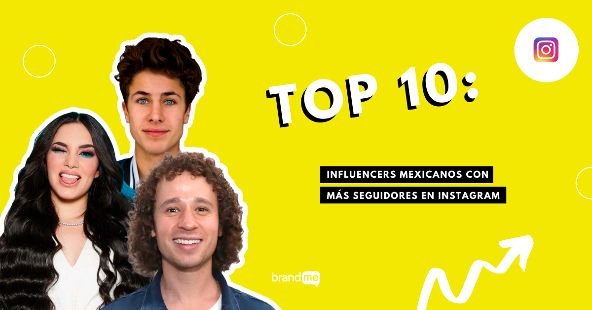 top-10-influencers-mexicanos-con-mas-seguidores-en-instagram-brandme-influencer-marketing
