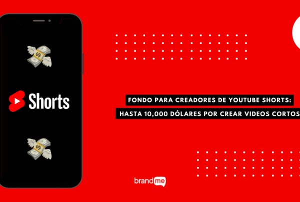 fondo-para-creadores-de-youtube-shorts-hasta-10000-dolares-por-crear-videos-cortos-brandme-influencer-marketing