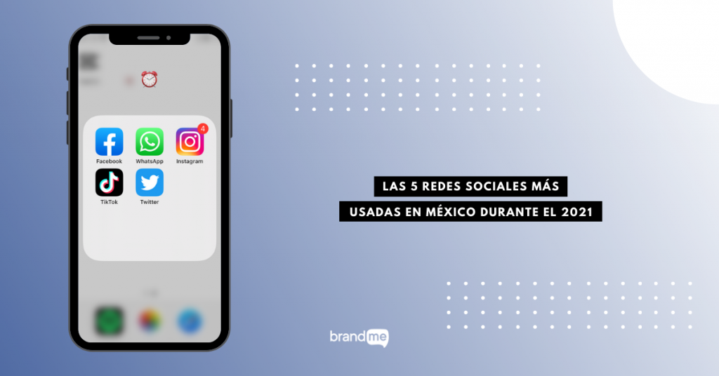 las-5-redes-sociales-sociales-mas-usadas-en-mexico-durante-el-2021-brandme-influencer-marketing-blog