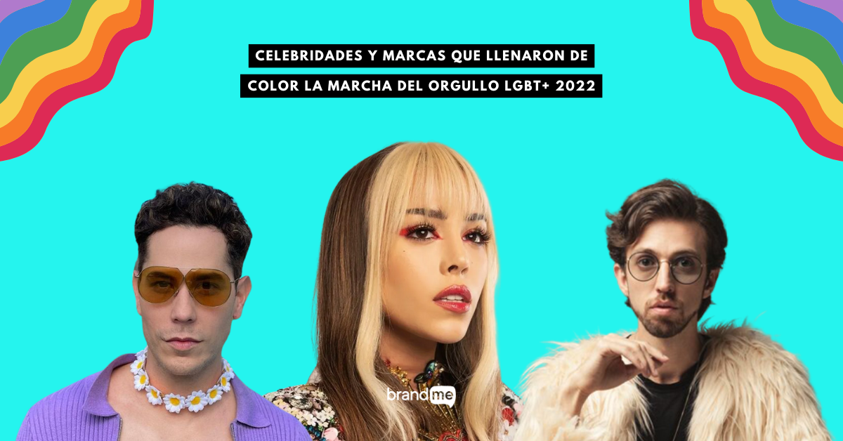 celebridades-y-marcas-que-llenaron-de-color-la-marcha-del-orgullo-lgbt-2022-brandme-influencer-marketing