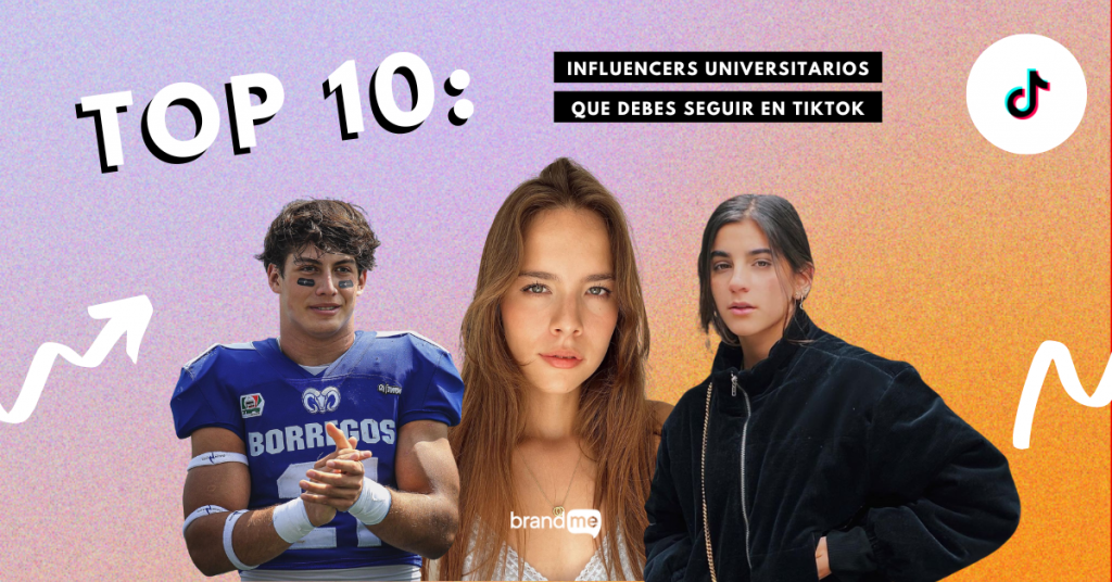 top-10-influencers-universitarios-que-debes-seguir-en-tiktok-brandme-influencer-marketing